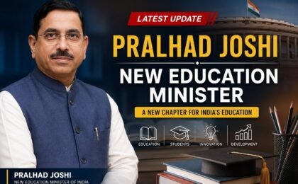 Pralhad Joshi Takes Charge as India’s New Education Minister: What It Means for Students and the Future of Education